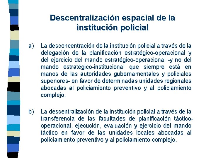 Descentralización espacial de la institución policial a) La desconcentración de la institución policial a