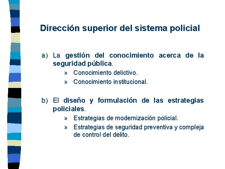 Dirección superior del sistema policial a) La gestión del conocimiento acerca de la seguridad