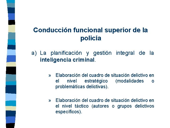 Conducción funcional superior de la policía a) La planificación y gestión integral de la