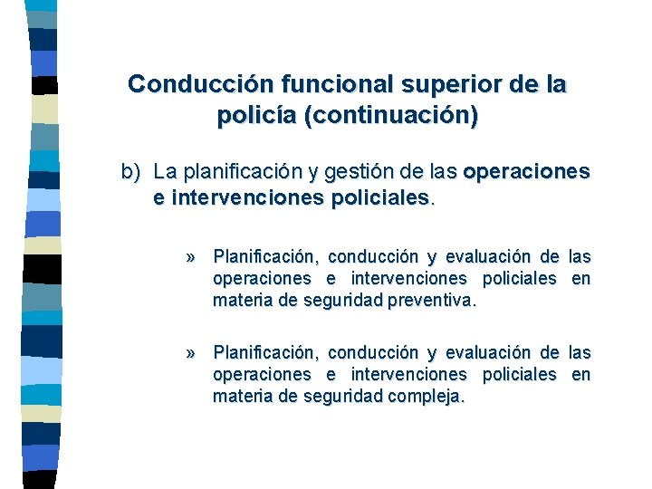 Conducción funcional superior de la policía (continuación) b) La planificación y gestión de las