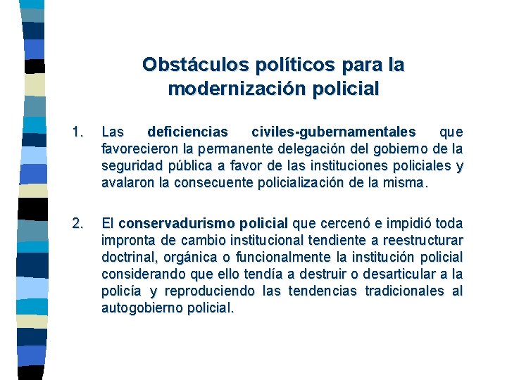 Obstáculos políticos para la modernización policial 1. Las deficiencias civiles-gubernamentales que favorecieron la permanente