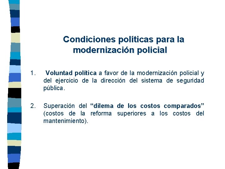 Condiciones políticas para la modernización policial 1. Voluntad política a favor de la modernización