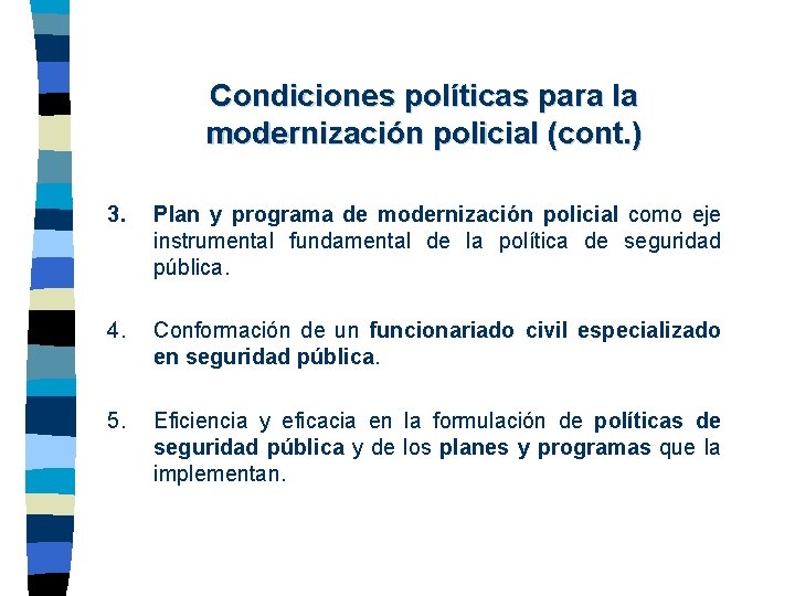 Condiciones políticas para la modernización policial (cont. ) 3. Plan y programa de modernización