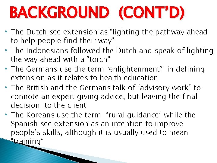 BACKGROUND (CONT’D) The Dutch see extension as “lighting the pathway ahead to help people