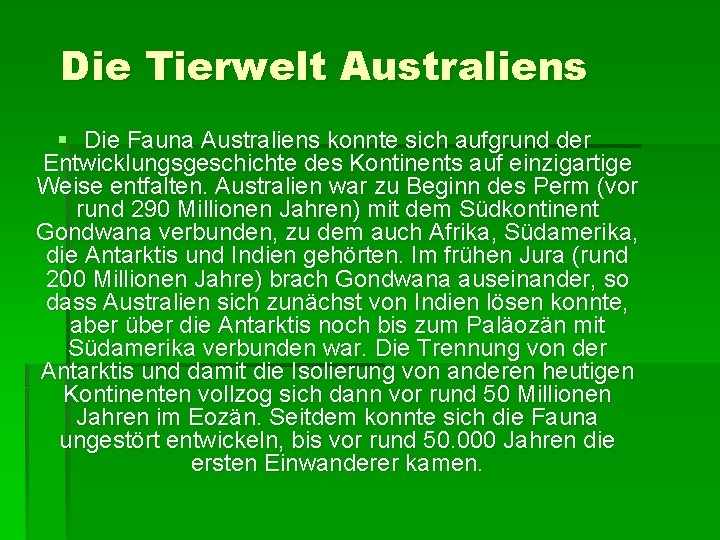 Die Tierwelt Australiens § Die Fauna Australiens konnte sich aufgrund der Entwicklungsgeschichte des Kontinents