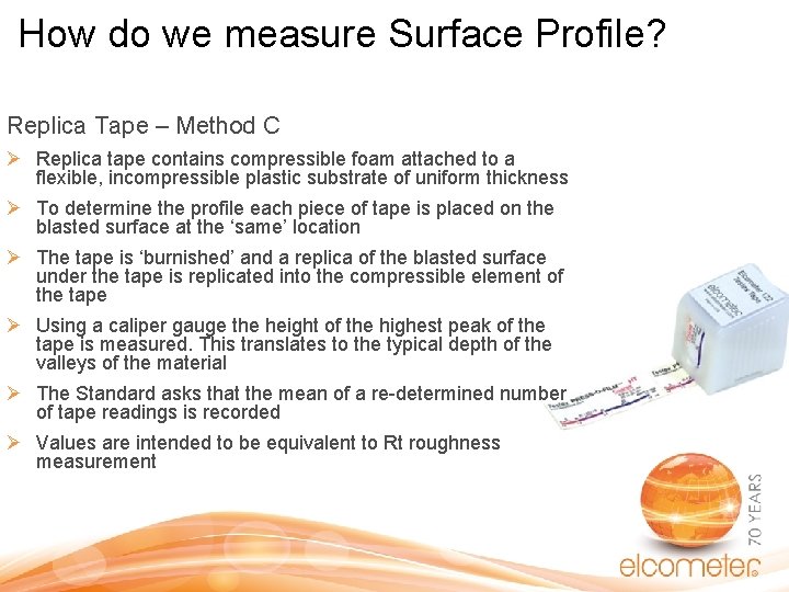 How do we measure Surface Profile? Replica Tape – Method C Ø Replica tape How do we measure Surface Profile? Replica Tape – Method C Ø Replica tape