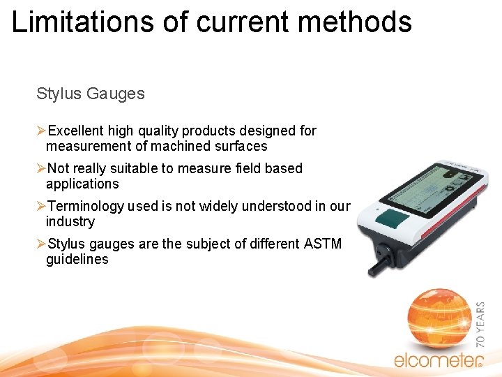 Limitations of current methods Stylus Gauges ØExcellent high quality products designed for measurement of Limitations of current methods Stylus Gauges ØExcellent high quality products designed for measurement of