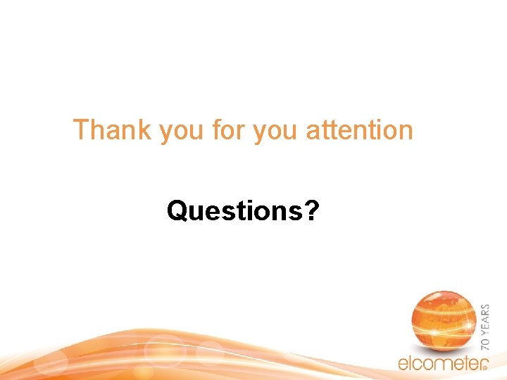 Thank you for you attention Questions? Thank you for you attention Questions?