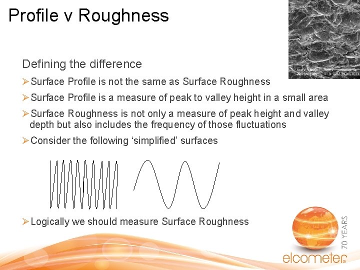 Profile v Roughness Defining the difference ØSurface Profile is not the same as Surface Profile v Roughness Defining the difference ØSurface Profile is not the same as Surface