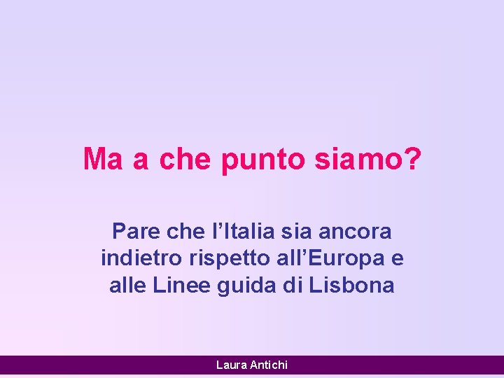 Ma a che punto siamo? Pare che l’Italia sia ancora indietro rispetto all’Europa e