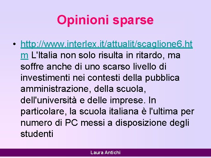 Opinioni sparse • http: //www. interlex. it/attualit/scaglione 6. ht m L'Italia non solo risulta