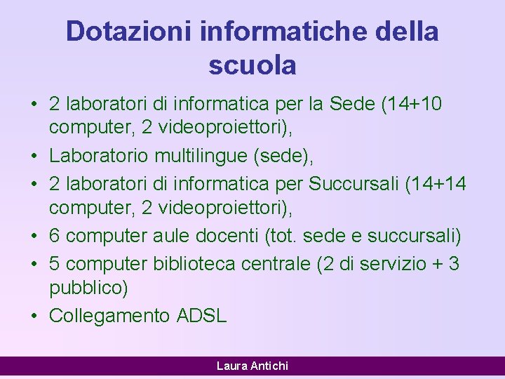 Dotazioni informatiche della scuola • 2 laboratori di informatica per la Sede (14+10 computer,