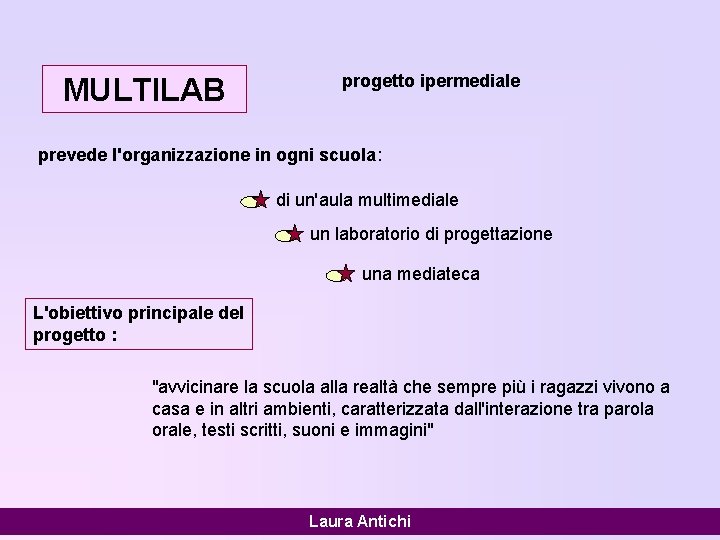 MULTILAB progetto ipermediale prevede l'organizzazione in ogni scuola: di un'aula multimediale un laboratorio di