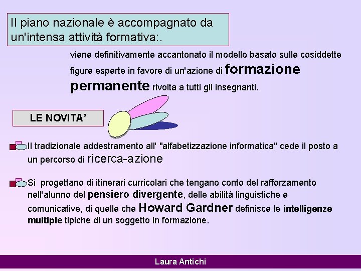 Il piano nazionale è accompagnato da un'intensa attività formativa: . viene definitivamente accantonato il