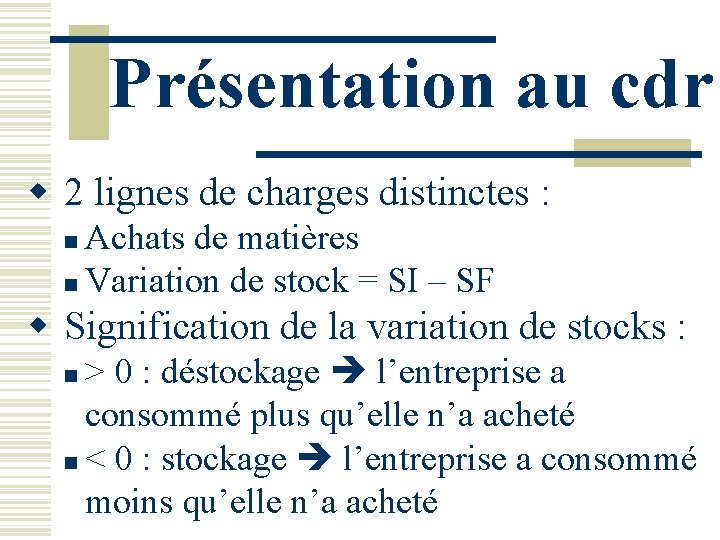 Présentation au cdr w 2 lignes de charges distinctes : Achats de matières n