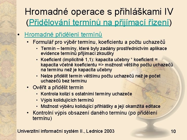 Hromadné operace s přihláškami IV (Přidělování termínů na přijímací řízení) • Hromadné přidělení termínů