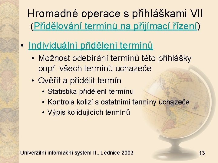 Hromadné operace s přihláškami VII (Přidělování termínů na přijímací řízení) • Individuální přidělení termínů