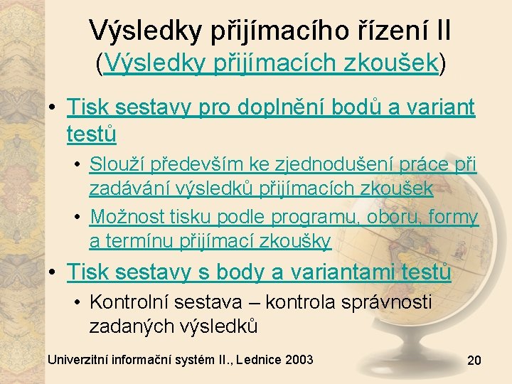 Výsledky přijímacího řízení II (Výsledky přijímacích zkoušek) • Tisk sestavy pro doplnění bodů a