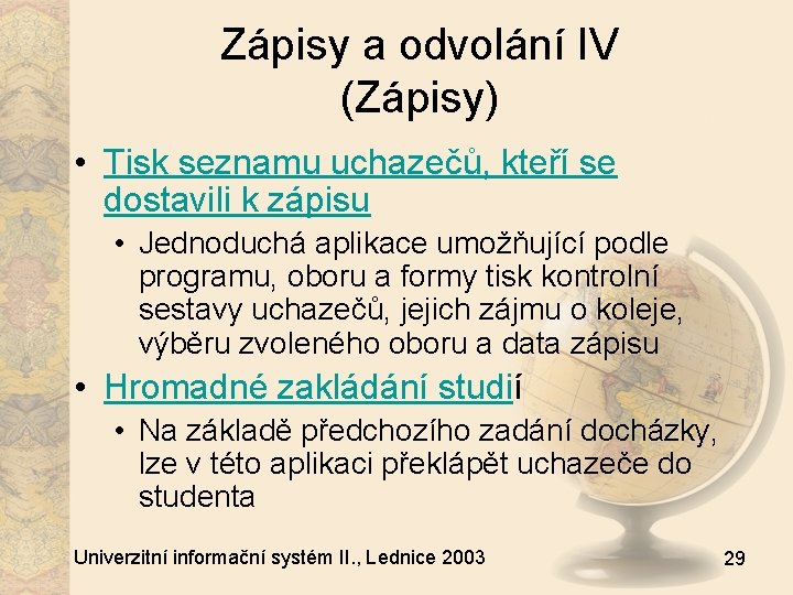 Zápisy a odvolání IV (Zápisy) • Tisk seznamu uchazečů, kteří se dostavili k zápisu