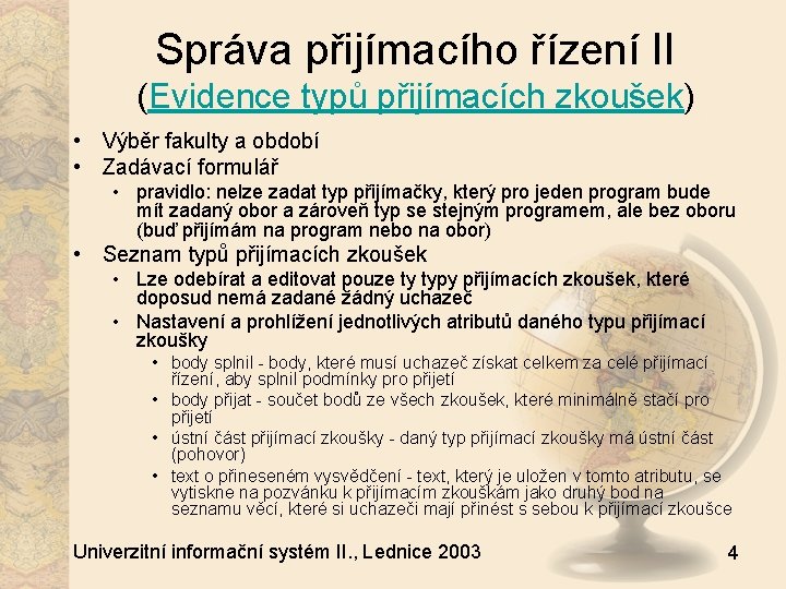 Správa přijímacího řízení II (Evidence typů přijímacích zkoušek) • Výběr fakulty a období •