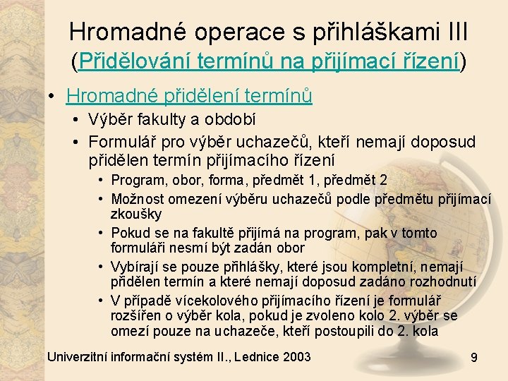 Hromadné operace s přihláškami III (Přidělování termínů na přijímací řízení) • Hromadné přidělení termínů