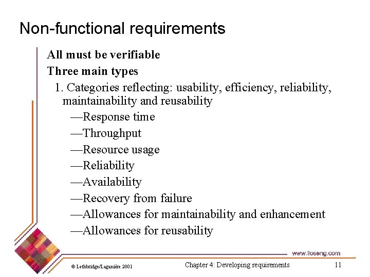 Non-functional requirements All must be verifiable Three main types 1. Categories reflecting: usability, efficiency,