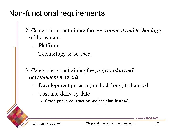 Non-functional requirements 2. Categories constraining the environment and technology of the system. —Platform —Technology