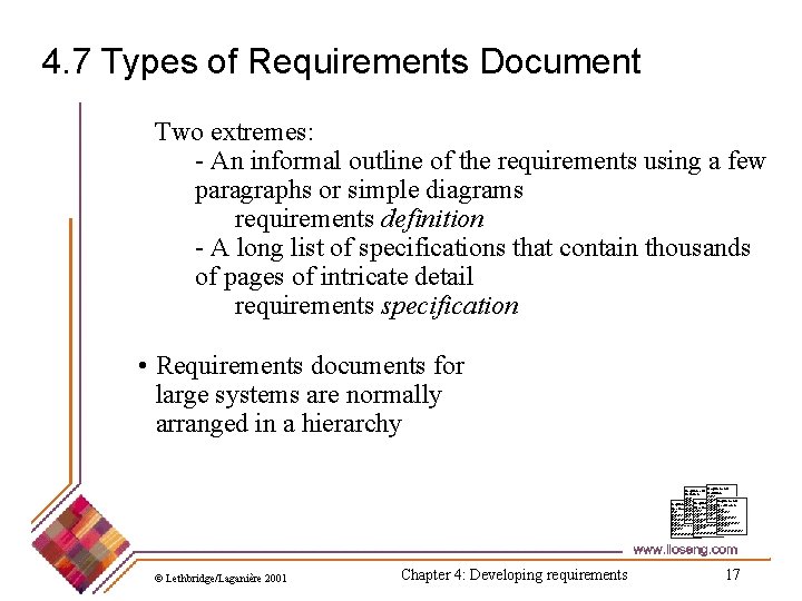 4. 7 Types of Requirements Document Two extremes: - An informal outline of the