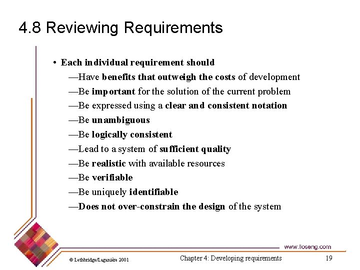 4. 8 Reviewing Requirements • Each individual requirement should —Have benefits that outweigh the