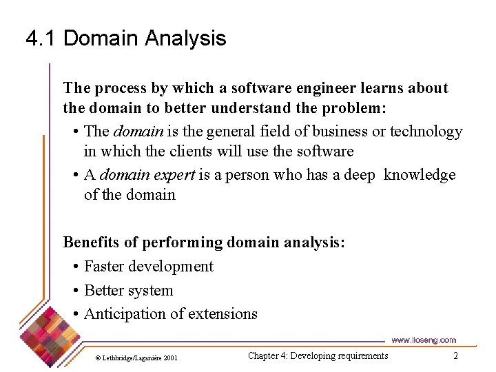 4. 1 Domain Analysis The process by which a software engineer learns about the