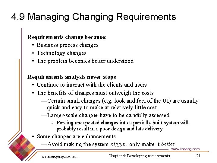 4. 9 Managing Changing Requirements change because: • Business process changes • Technology changes