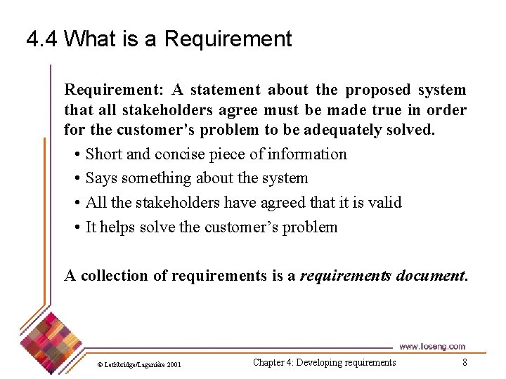 4. 4 What is a Requirement: A statement about the proposed system that all