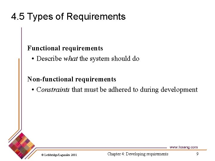 4. 5 Types of Requirements Functional requirements • Describe what the system should do