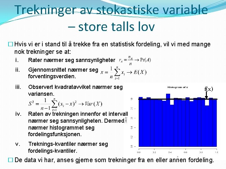 Trekninger av stokastiske variable – store talls lov � Hvis vi er i stand