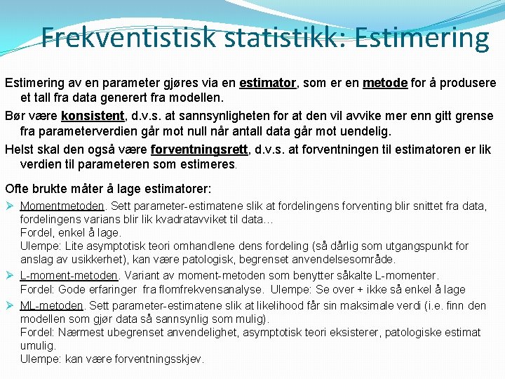 Frekventistisk statistikk: Estimering av en parameter gjøres via en estimator, som er en metode