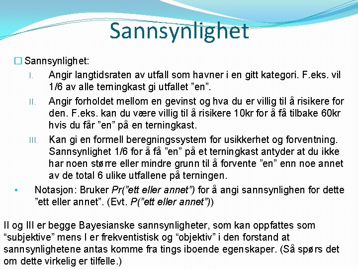 Sannsynlighet � Sannsynlighet: I. Angir langtidsraten av utfall som havner i en gitt kategori.