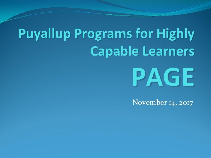 Puyallup Programs for Highly Capable Learners PAGE November 14, 2017 