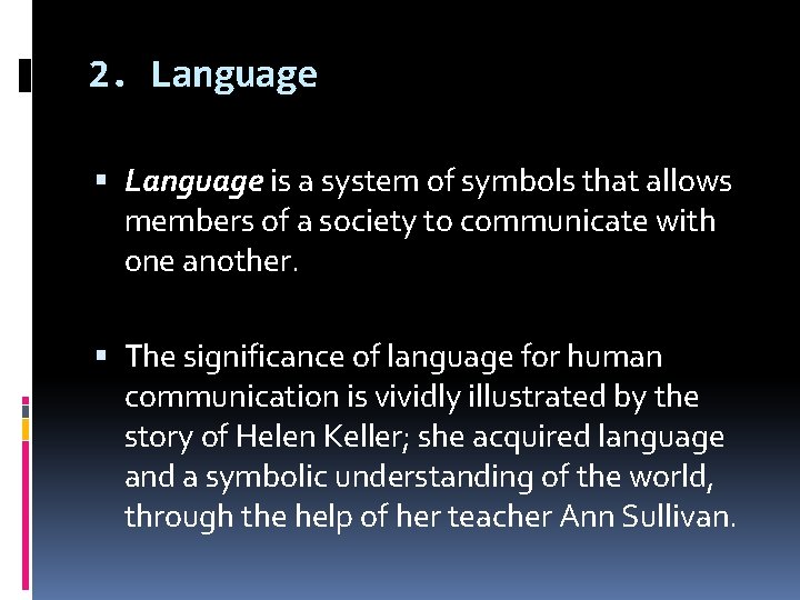 2. Language is a system of symbols that allows members of a society to