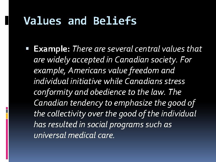 Values and Beliefs Example: There are several central values that are widely accepted in