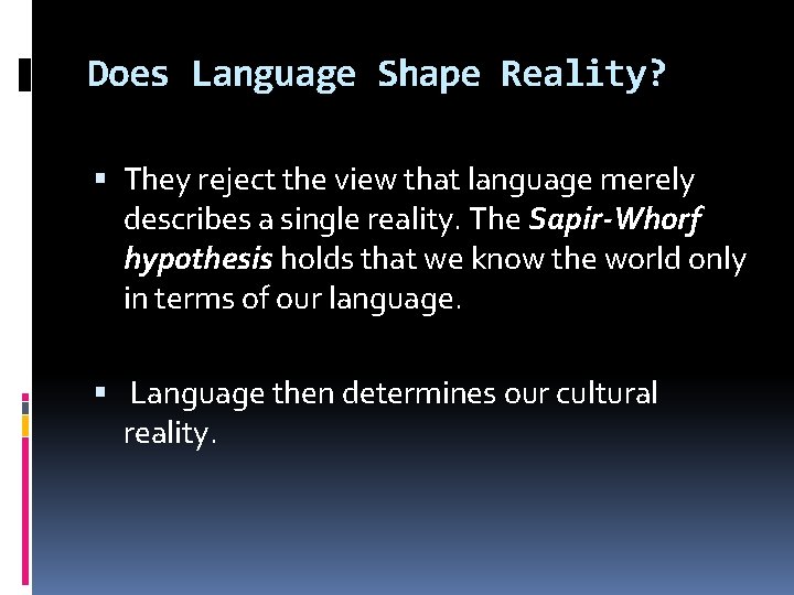 Does Language Shape Reality? They reject the view that language merely describes a single