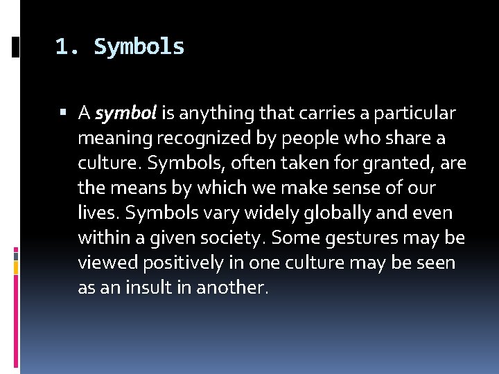1. Symbols A symbol is anything that carries a particular meaning recognized by people