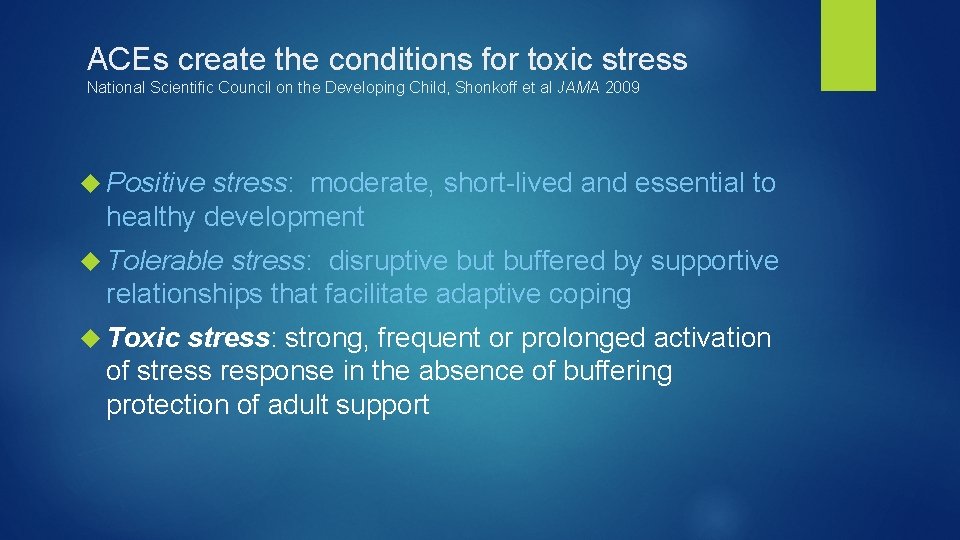 ACEs create the conditions for toxic stress National Scientific Council on the Developing Child,