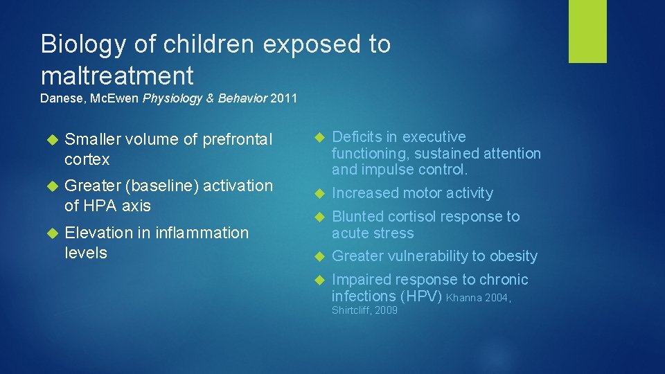 Biology of children exposed to maltreatment Danese, Mc. Ewen Physiology & Behavior 2011 Smaller