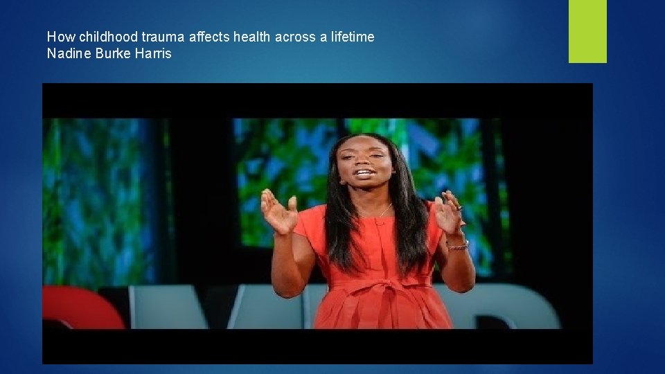 How childhood trauma affects health across a lifetime Nadine Burke Harris 