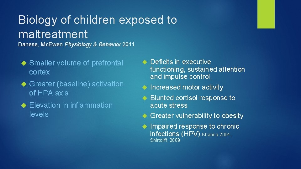Biology of children exposed to maltreatment Danese, Mc. Ewen Physiology & Behavior 2011 Smaller