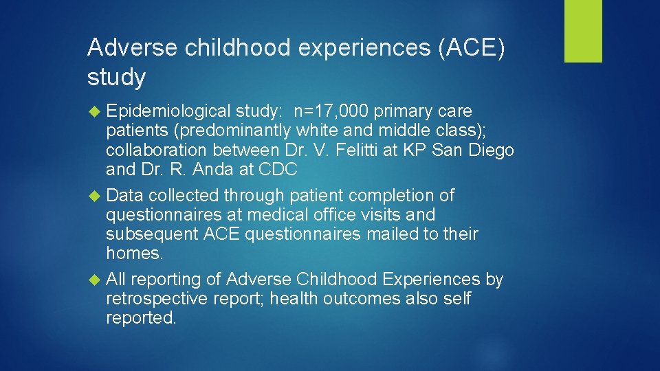 Adverse childhood experiences (ACE) study Epidemiological study: n=17, 000 primary care patients (predominantly white