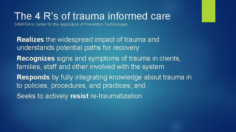 The 4 R’s of trauma informed care SAMHSA’s Center for the Application of Prevention