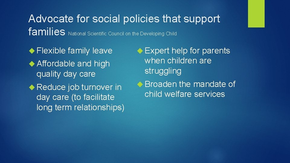 Advocate for social policies that support families National Scientific Council on the Developing Child