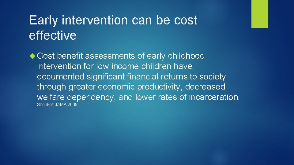 Early intervention can be cost effective Cost benefit assessments of early childhood intervention for