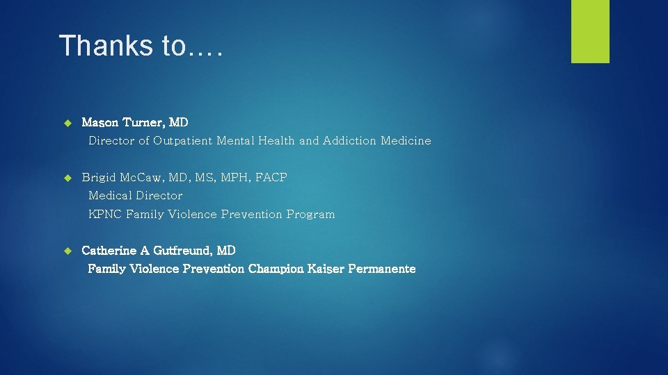 Thanks to…. Mason Turner, MD Director of Outpatient Mental Health and Addiction Medicine Brigid